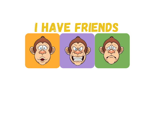 I Have Friends