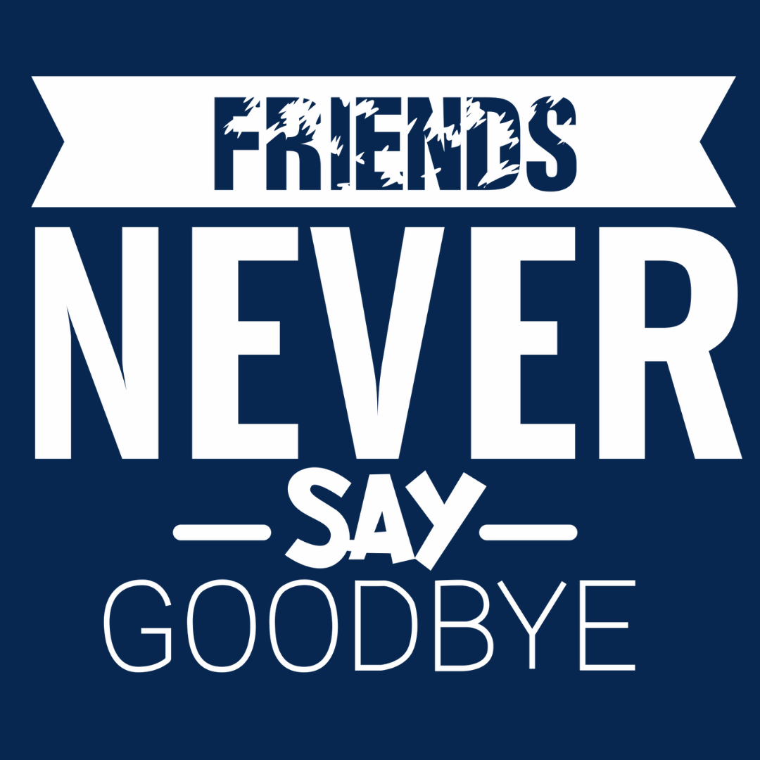 Never Say Bye T-shirt